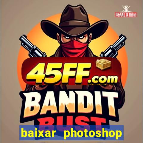 baixar photoshop beta crackeado